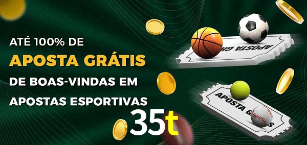 35t Ate 100% de Aposta Gratis